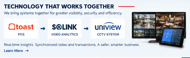 Technology that works together: Toast POS, Solink video analytics and Uniview CCTV